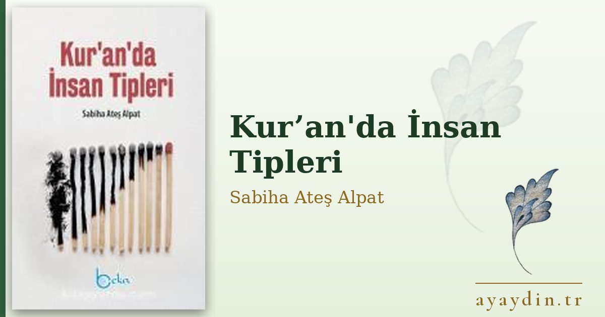Kur’an'da İnsan Tipleri - Sabiha Ateş Alpat kitap alıntıları ve sözleri
