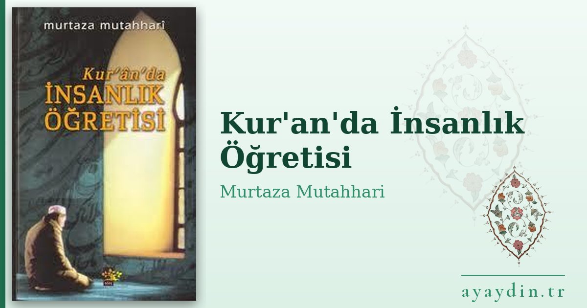 Kur'an'da İnsanlık Öğretisi - Murtaza Mutahhari kitap alıntıları ve sözleri