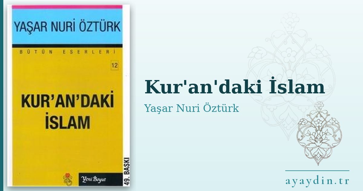 Kur'an'daki İslam - Yaşar Nuri Öztürk kitap alıntıları ve sözleri