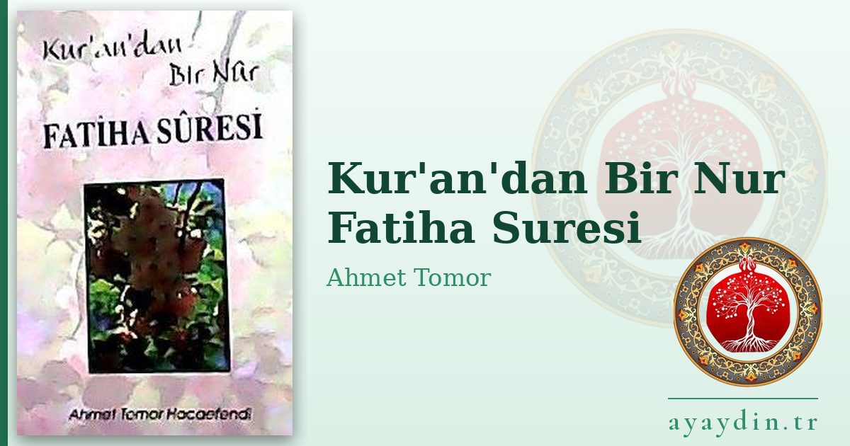 Kur'an'dan Bir Nur Fatiha Suresi - Ahmet Tomor kitap alıntıları ve sözleri