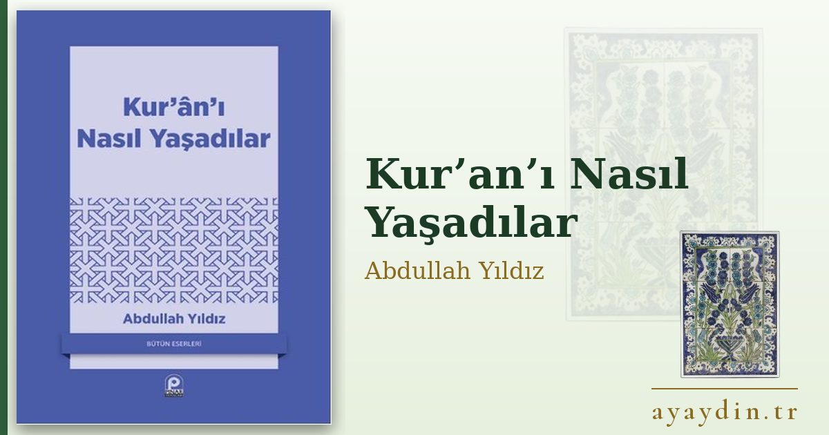 Kur’an’ı Nasıl Yaşadılar - Abdullah Yıldız kitap alıntıları ve sözleri