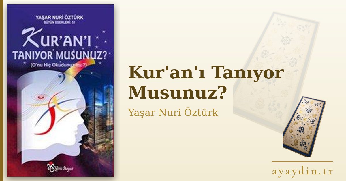 Kur'an'ı Tanıyor Musunuz? - Yaşar Nuri Öztürk kitap alıntıları ve sözleri