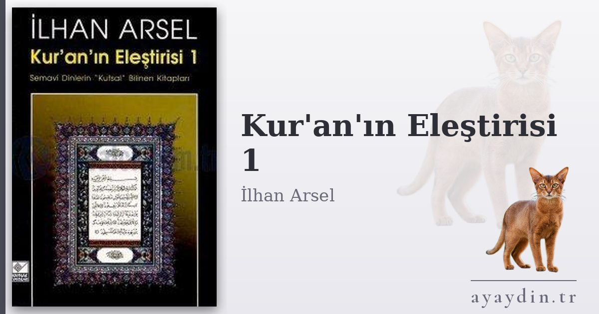 Kur'an'ın Eleştirisi 1 - İlhan Arsel kitap alıntıları ve sözleri