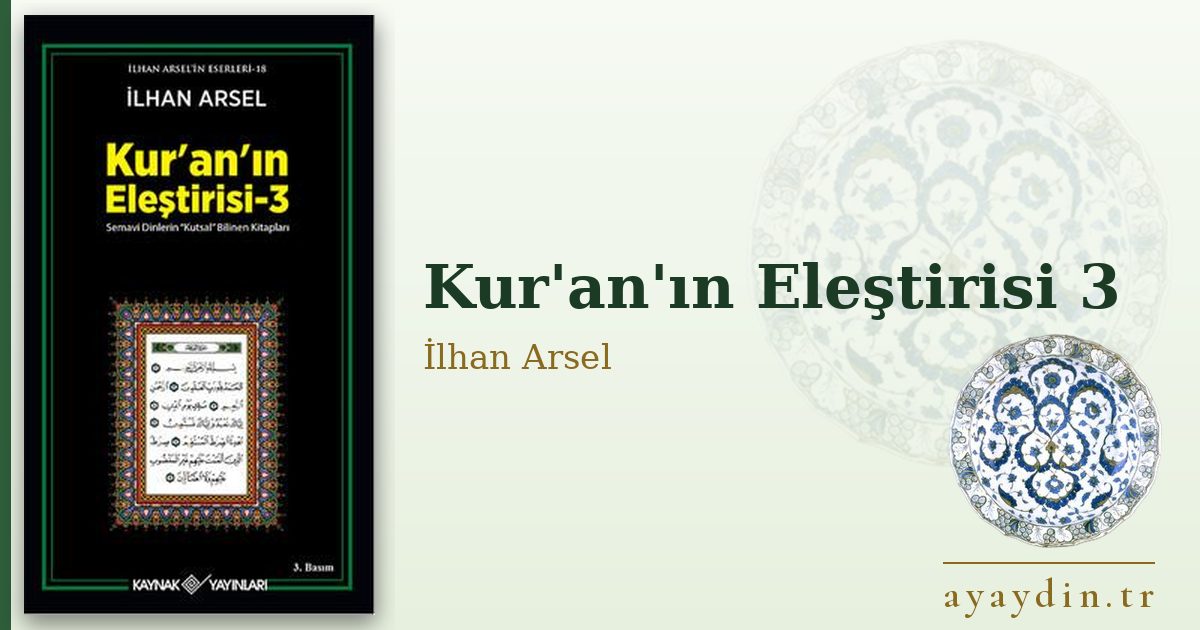Kur'an'ın Eleştirisi 3 - İlhan Arsel kitap alıntıları ve sözleri