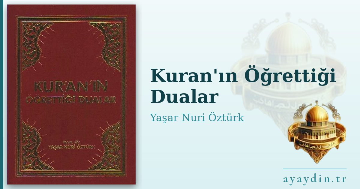 Kuran'ın Öğrettiği Dualar - Yaşar Nuri Öztürk kitap alıntıları ve sözleri