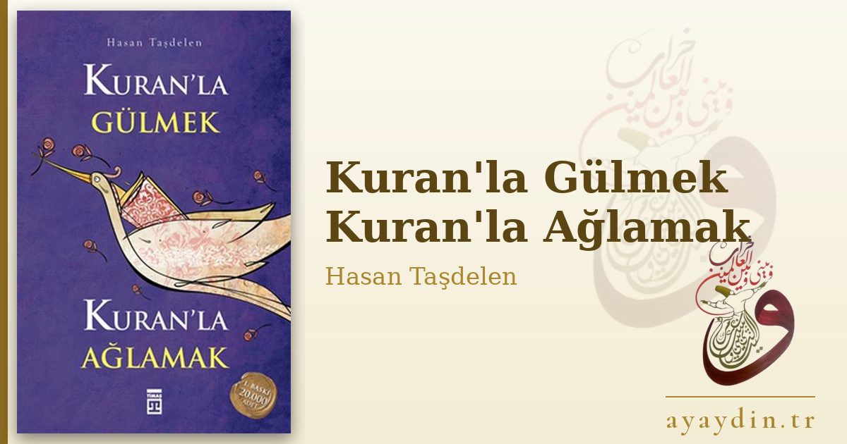 Kuran'la Gülmek Kuran'la Ağlamak - Hasan Taşdelen kitap alıntıları ve sözleri