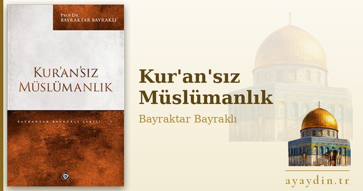 Kur'an'sız Müslümanlık - Bayraktar Bayraklı kitap alıntıları ve sözleri