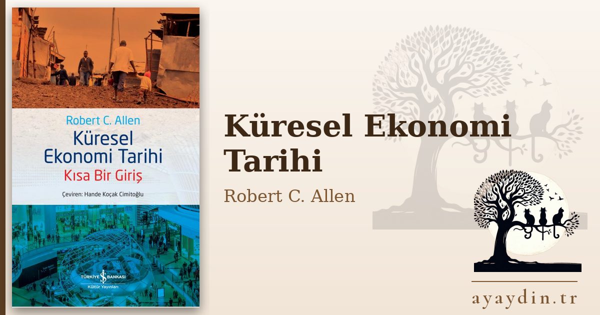 Küresel Ekonomi Tarihi - Robert C. Allen kitap alıntıları ve sözleri
