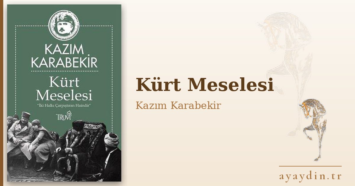 Kürt Meselesi - Kazım Karabekir kitap alıntıları ve sözleri
