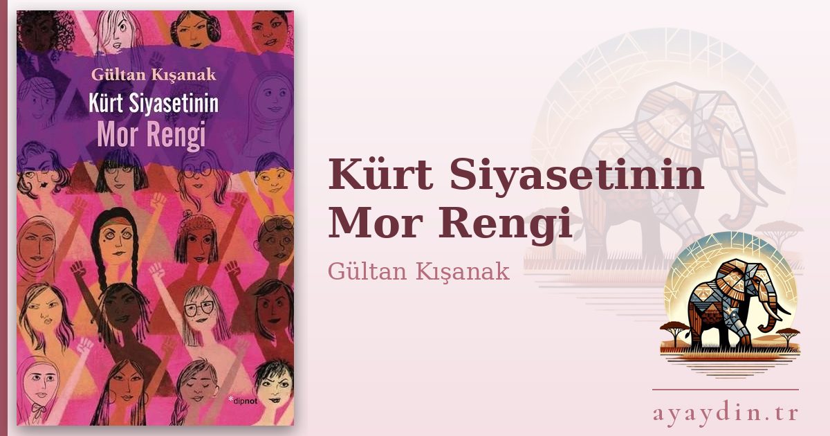 Kürt Siyasetinin Mor Rengi - Gültan Kışanak kitap alıntıları ve sözleri