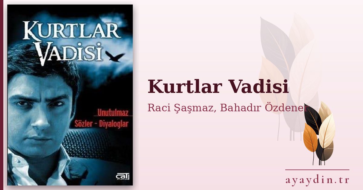 Kurtlar Vadisi - Raci Şaşmaz, Bahadır Özdener kitap alıntıları ve sözleri