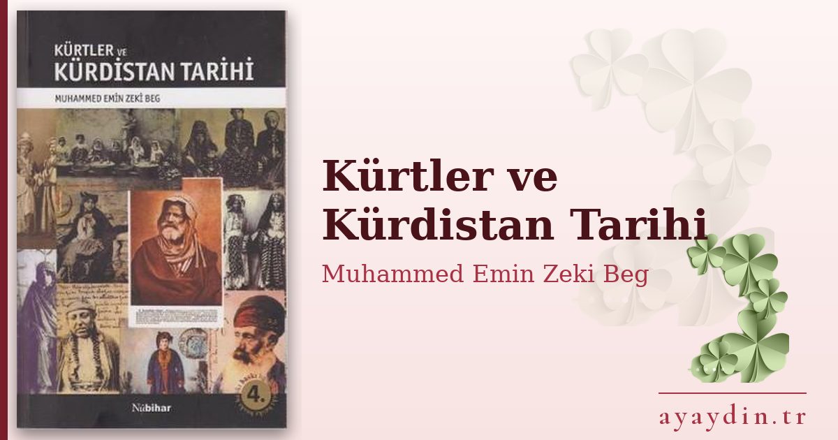 Kürtler ve Kürdistan Tarihi - Muhammed Emin Zeki Beg kitap alıntıları ve sözleri