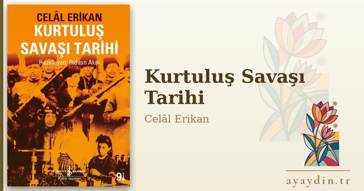 Kurtuluş Savaşı Tarihi - Celâl Erikan kitap alıntıları ve sözleri