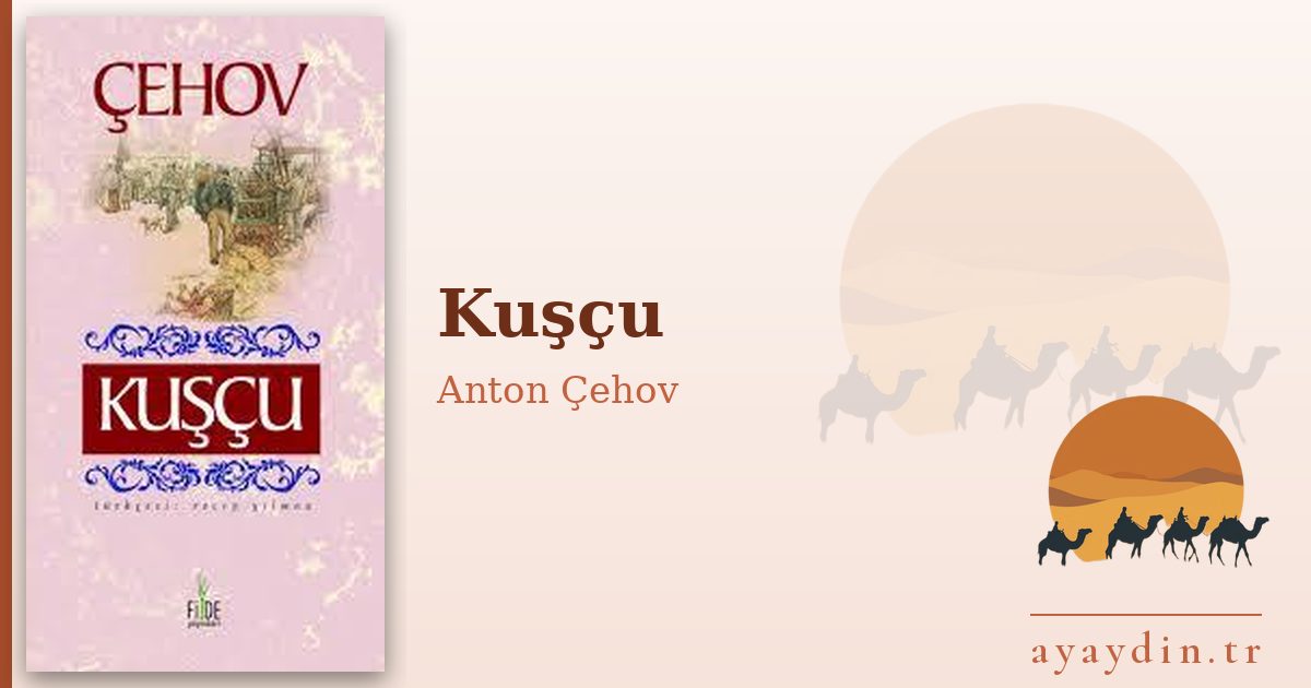 Kuşçu - Anton Çehov kitap alıntıları ve sözleri