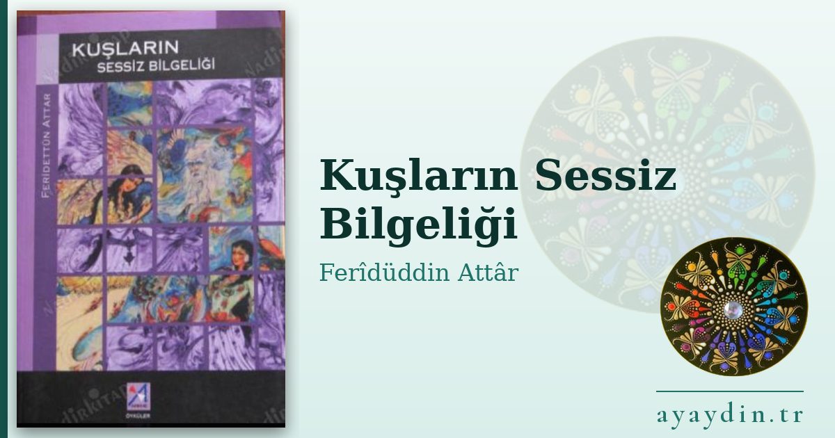 Kuşların Sessiz Bilgeliği - Ferîdüddin Attâr kitap alıntıları ve sözleri