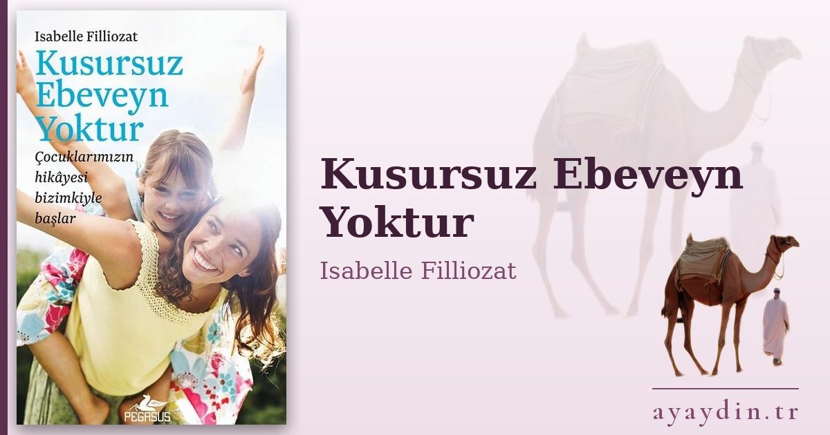 Kusursuz Ebeveyn Yoktur - Isabelle Filliozat kitap alıntıları ve sözleri