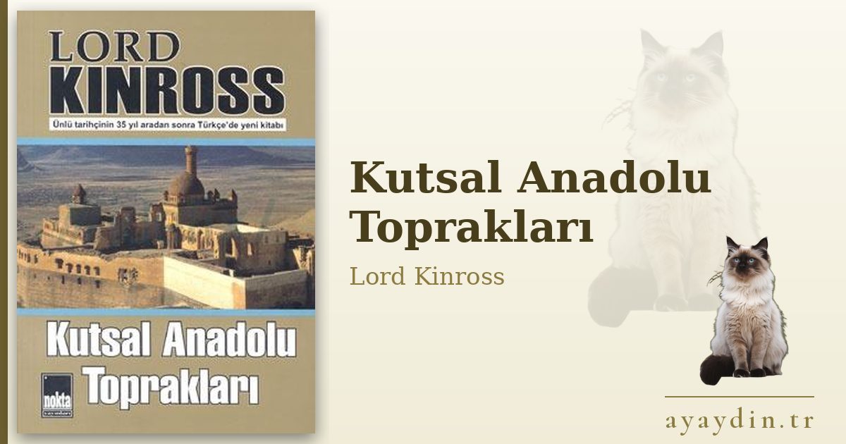 Kutsal Anadolu Toprakları - Lord Kinross kitap alıntıları ve sözleri