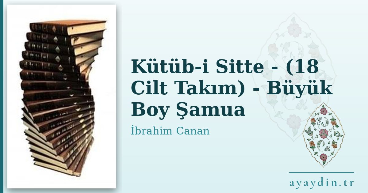 Kütüb-i Sitte - (18 Cilt Takım) - Büyük Boy Şamua - İbrahim Canan kitap alıntıları ve sözleri