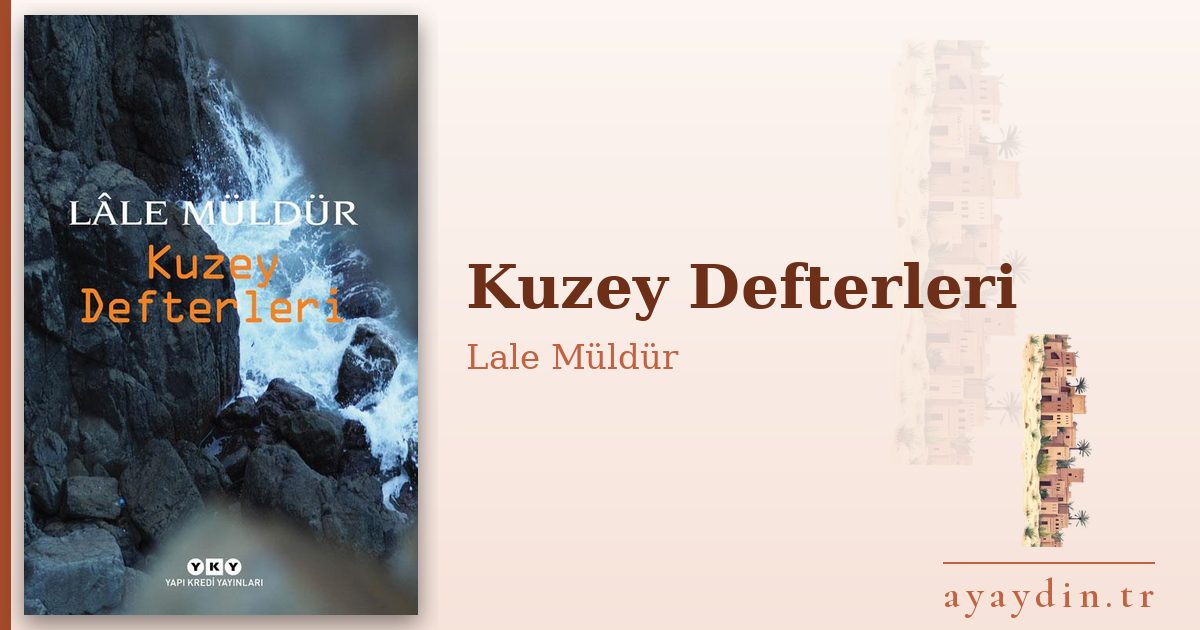 Kuzey Defterleri - Lale Müldür kitap alıntıları ve sözleri