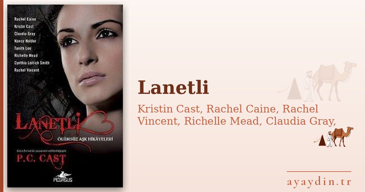 Lanetli - Kristin Cast, Rachel Caine, Rachel Vincent, Richelle Mead, Claudia Gray, Nancy Holder, Tanith Lee, Cynthia Leitich Smith kitap alıntıları ve sözleri