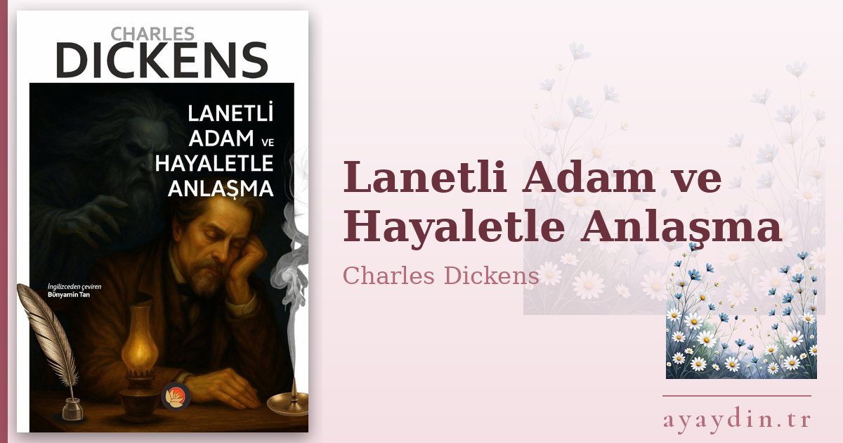 Lanetli Adam ve Hayaletle Anlaşma - Charles Dickens kitap alıntıları ve sözleri