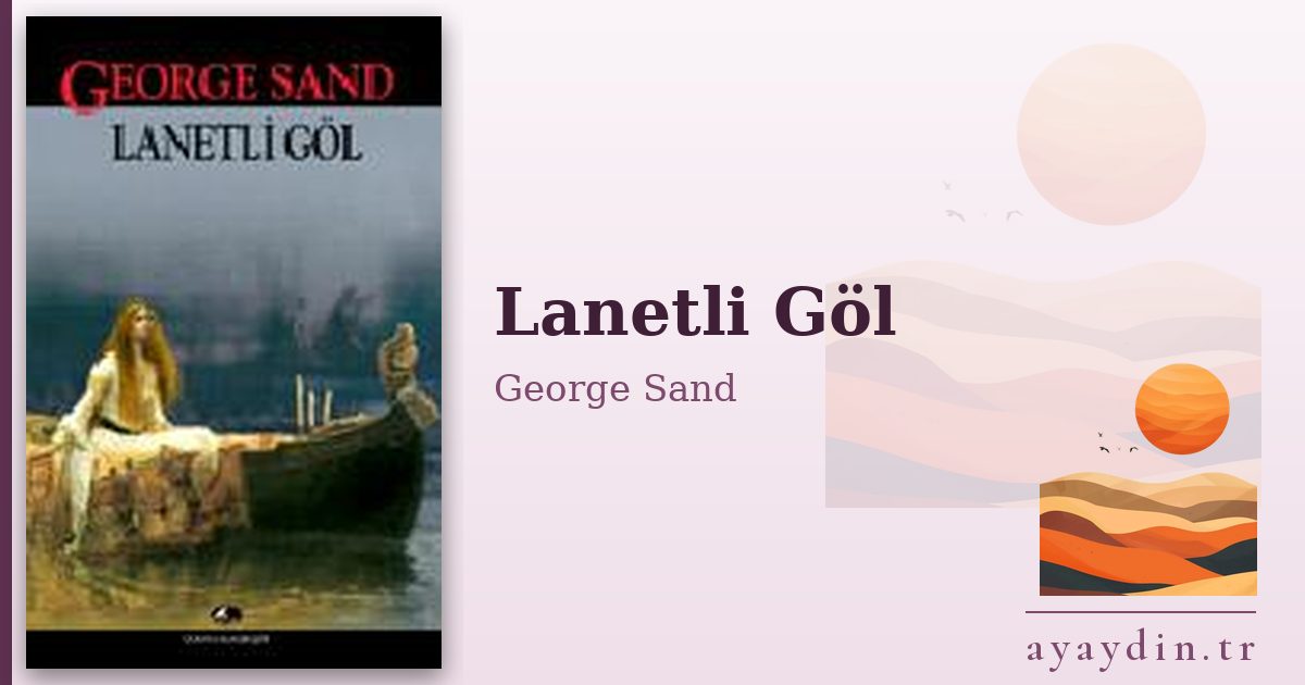 Lanetli Göl - George Sand kitap alıntıları ve sözleri