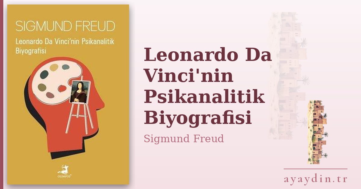 Leonardo Da Vinci'nin Psikanalitik Biyografisi - Sigmund Freud kitap alıntıları ve sözleri
