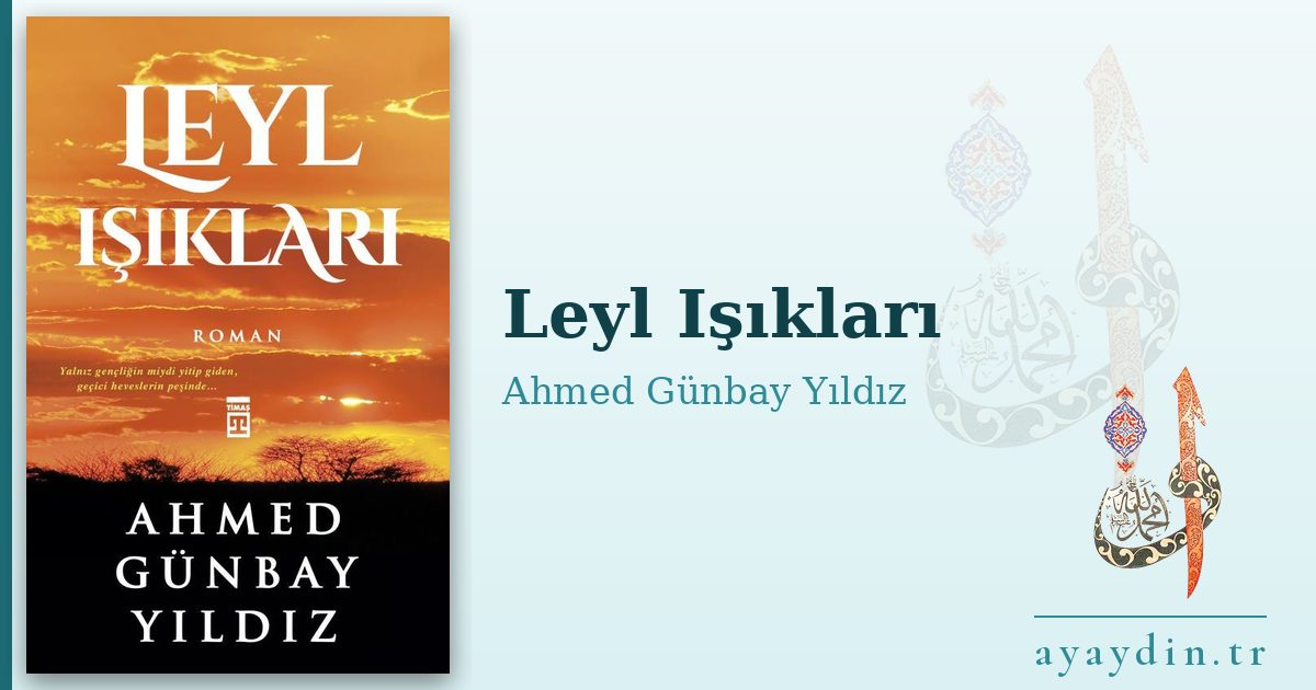 Leyl Işıkları - Ahmed Günbay Yıldız kitap alıntıları ve sözleri