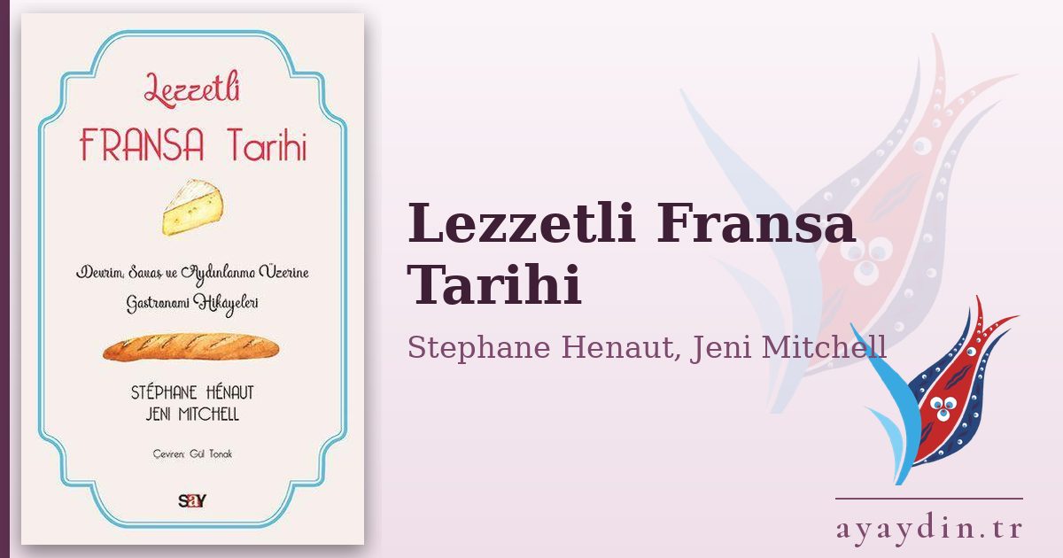 Lezzetli Fransa Tarihi - Stephane Henaut, Jeni Mitchell kitap alıntıları ve sözleri