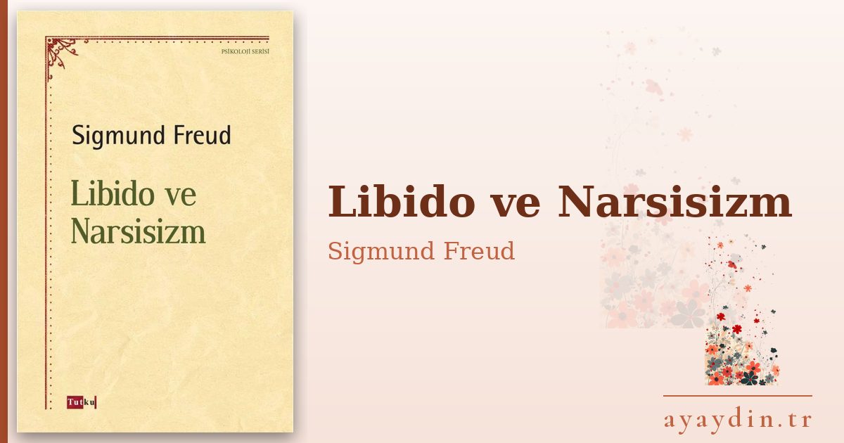 Libido ve Narsisizm - Sigmund Freud kitap alıntıları ve sözleri