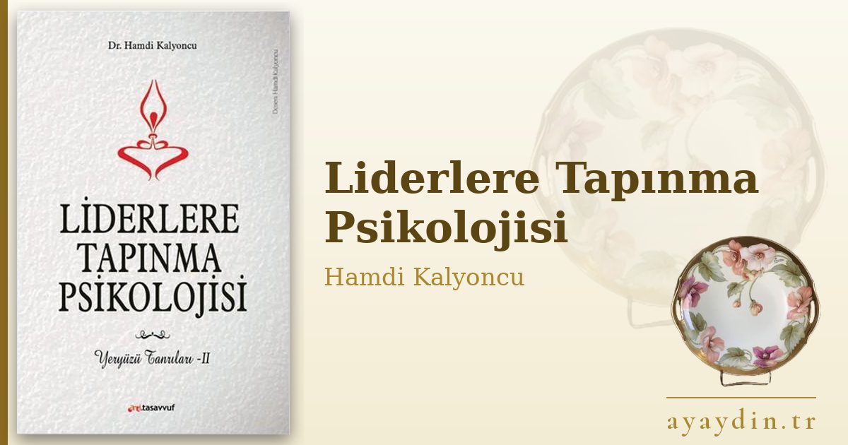 Liderlere Tapınma Psikolojisi - Hamdi Kalyoncu kitap alıntıları ve sözleri