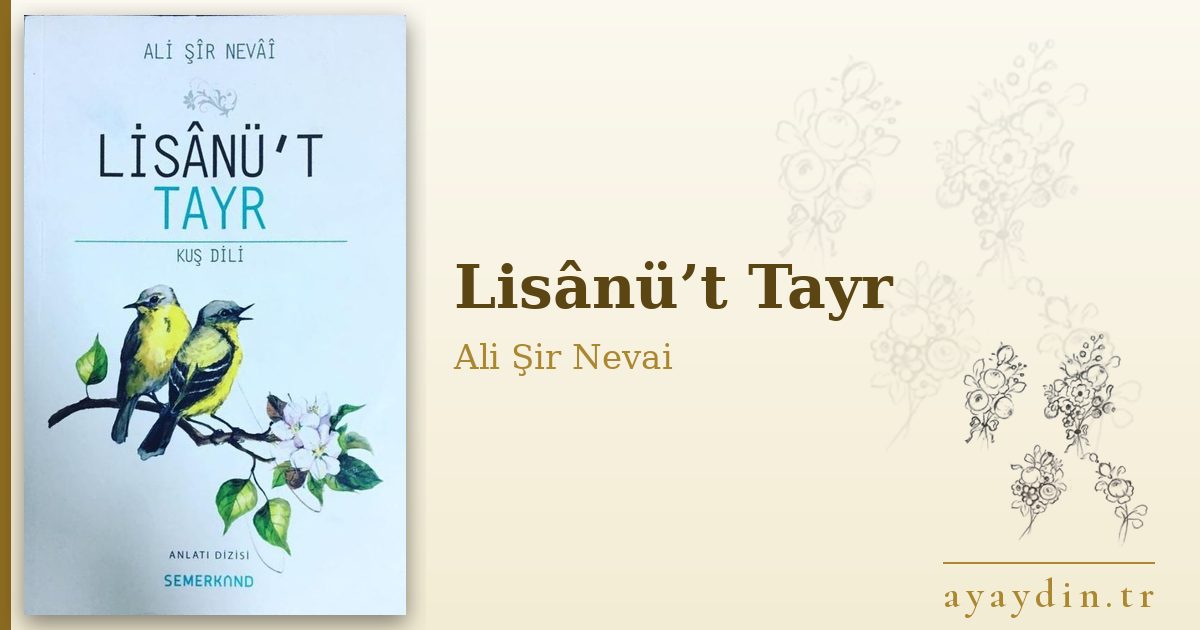 Lisânü’t Tayr - Ali Şir Nevai kitap alıntıları ve sözleri