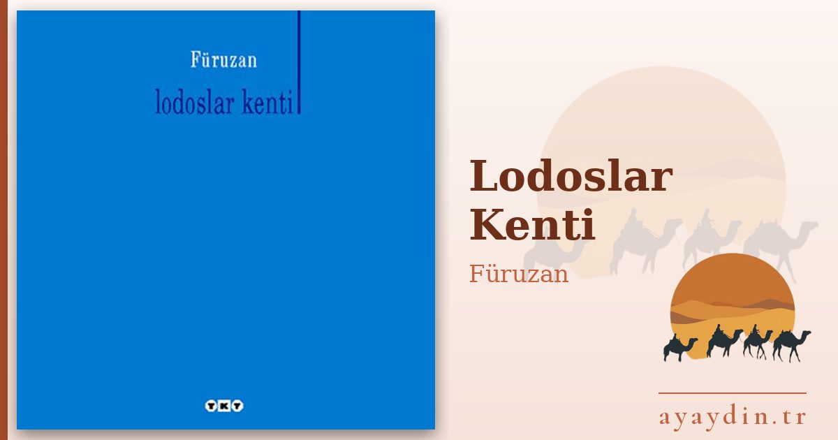 Lodoslar Kenti - Füruzan kitap alıntıları ve sözleri