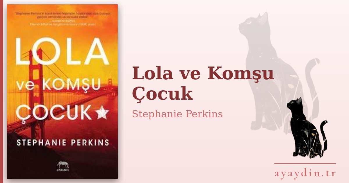 Lola ve Komşu Çocuk - Stephanie Perkins kitap alıntıları ve sözleri