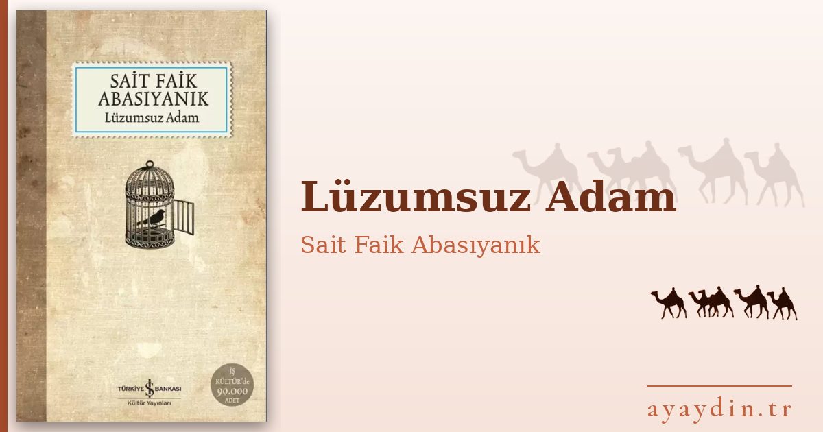 Lüzumsuz Adam - Sait Faik Abasıyanık kitap alıntıları ve sözleri