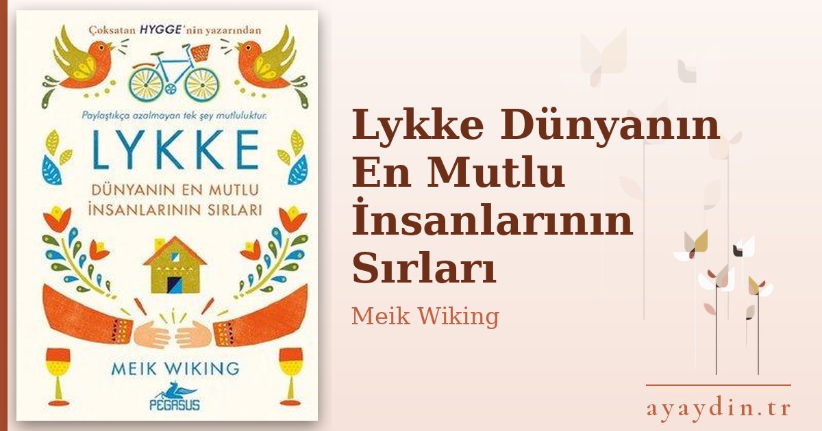 Lykke Dünyanın En Mutlu İnsanlarının Sırları - Meik Wiking kitap alıntıları ve sözleri