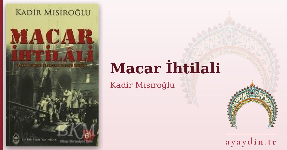 Macar İhtilali - Kadir Mısıroğlu kitap alıntıları ve sözleri