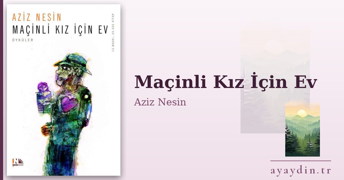 Maçinli Kız İçin Ev - Aziz Nesin kitap alıntıları ve sözleri