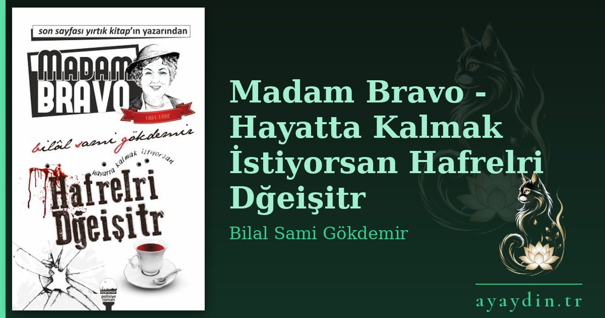 Madam Bravo - Hayatta Kalmak İstiyorsan Hafrelri Dğeişitr - Bilal Sami Gökdemir kitap alıntıları ve sözleri