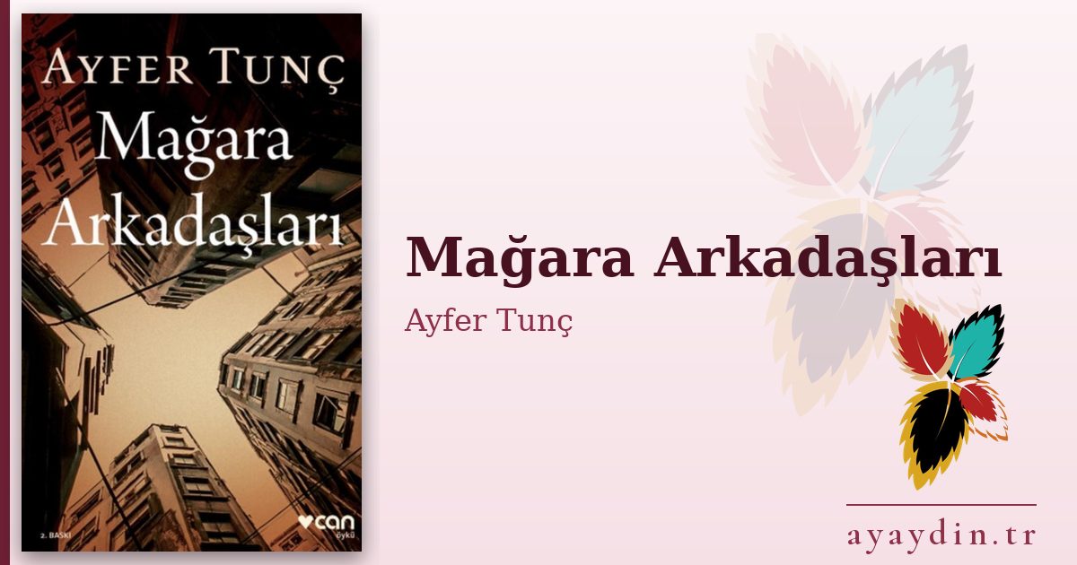 Mağara Arkadaşları - Ayfer Tunç kitap alıntıları ve sözleri