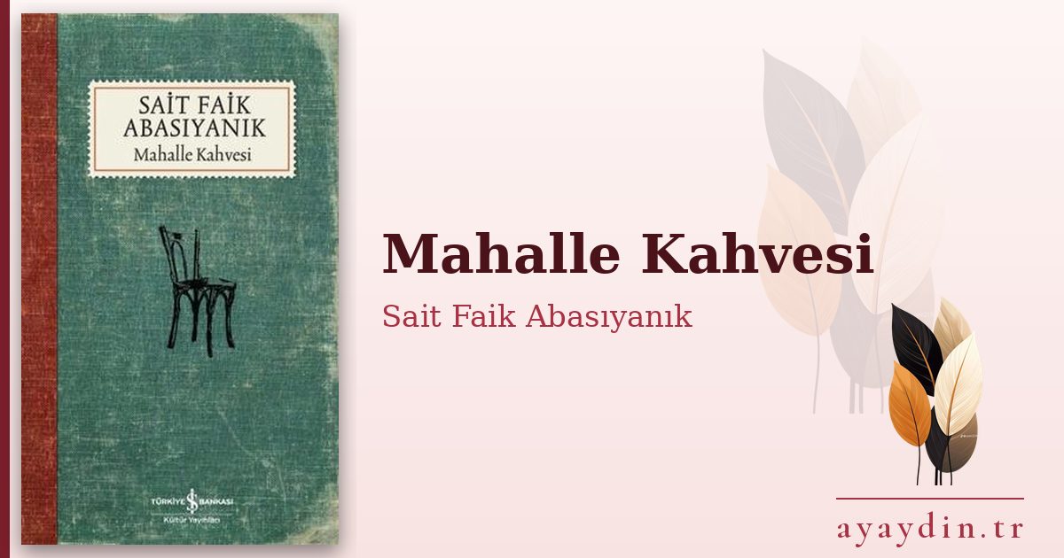 Mahalle Kahvesi - Sait Faik Abasıyanık kitap alıntıları ve sözleri