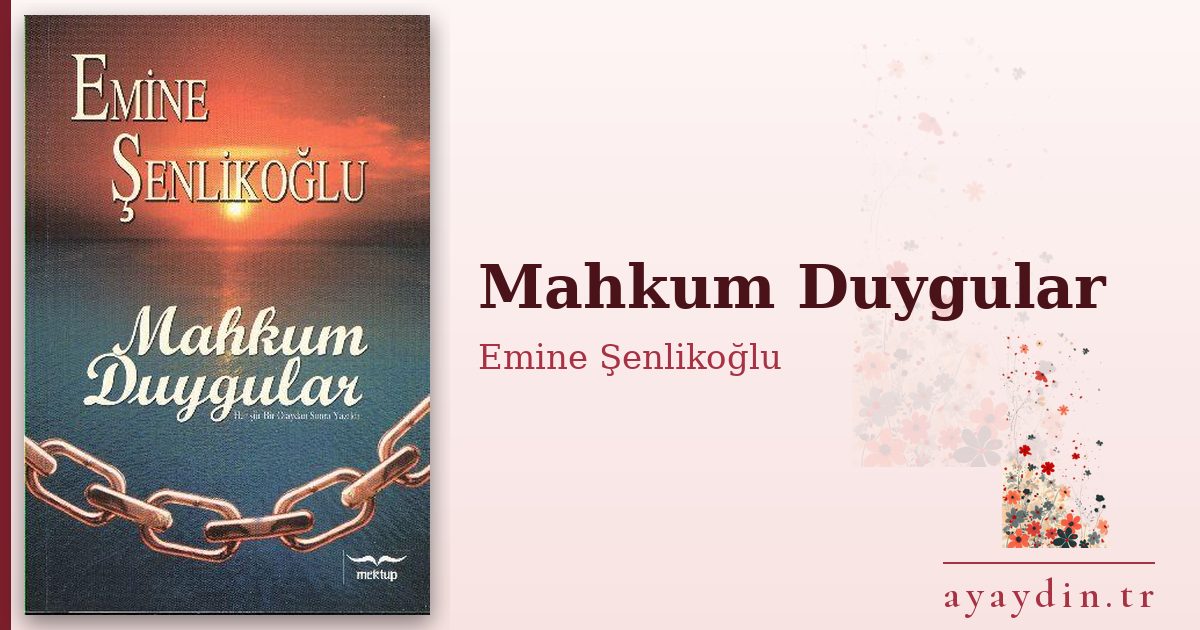 Mahkum Duygular - Emine Şenlikoğlu kitap alıntıları ve sözleri