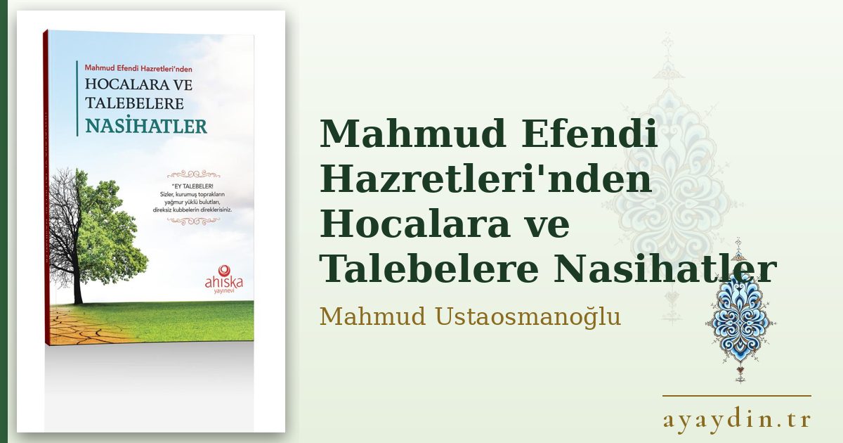 Mahmud Efendi Hazretleri'nden Hocalara ve Talebelere Nasihatler - Mahmud Ustaosmanoğlu kitap alıntıları ve sözleri