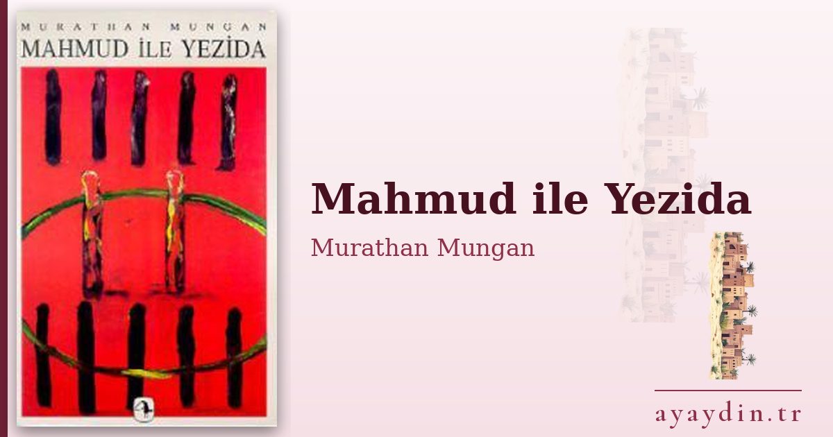 Mahmud ile Yezida - Murathan Mungan kitap alıntıları ve sözleri