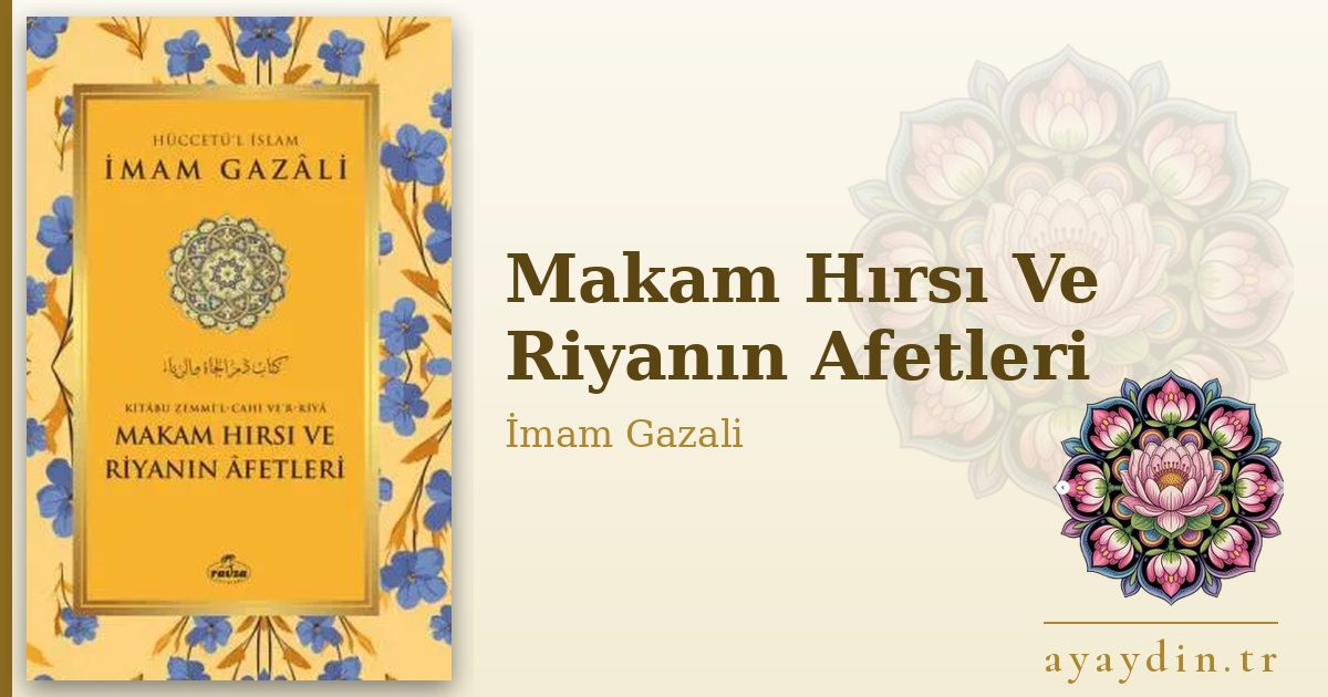 Makam Hırsı Ve Riyanın Afetleri - İmam Gazali kitap alıntıları ve sözleri