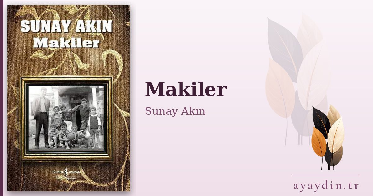 Makiler - Sunay Akın kitap alıntıları ve sözleri