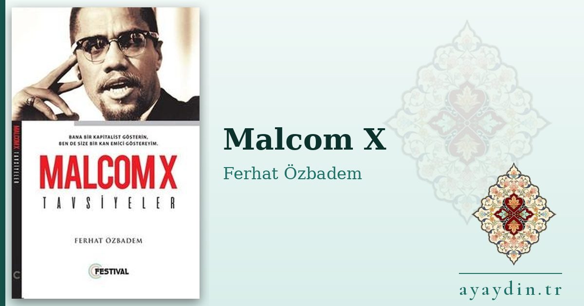 Malcom X - Ferhat Özbadem kitap alıntıları ve sözleri