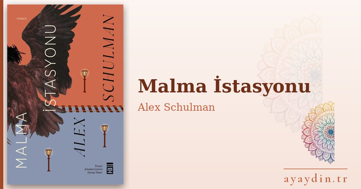 Malma İstasyonu - Alex Schulman kitap alıntıları ve sözleri