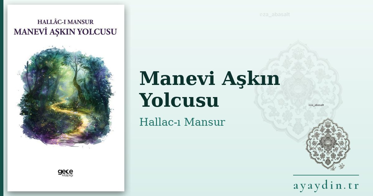Manevi Aşkın Yolcusu - Hallac-ı Mansur kitap alıntıları ve sözleri