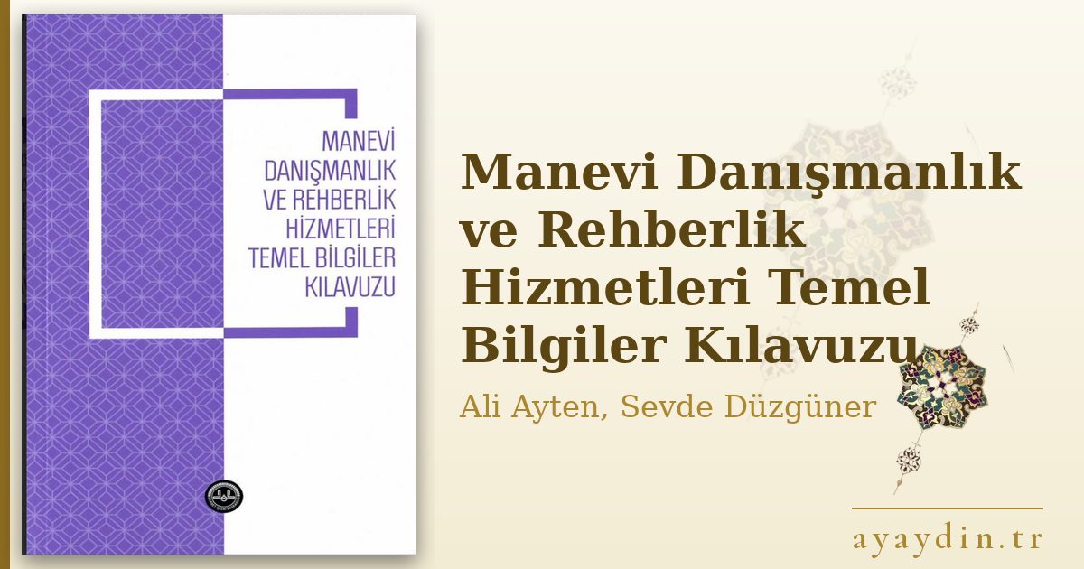 Manevi Danışmanlık ve Rehberlik Hizmetleri Temel Bilgiler Kılavuzu - Ali Ayten, Sevde Düzgüner kitap alıntıları ve sözleri